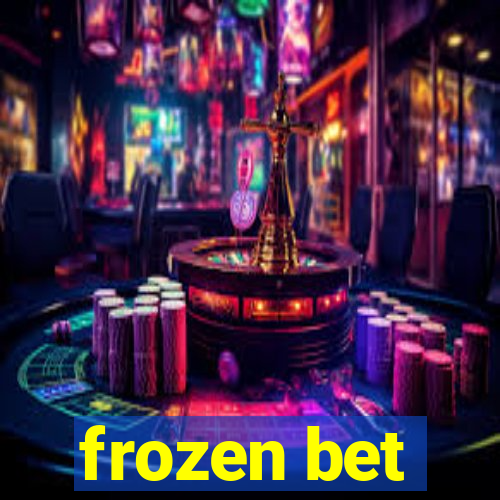 frozen bet